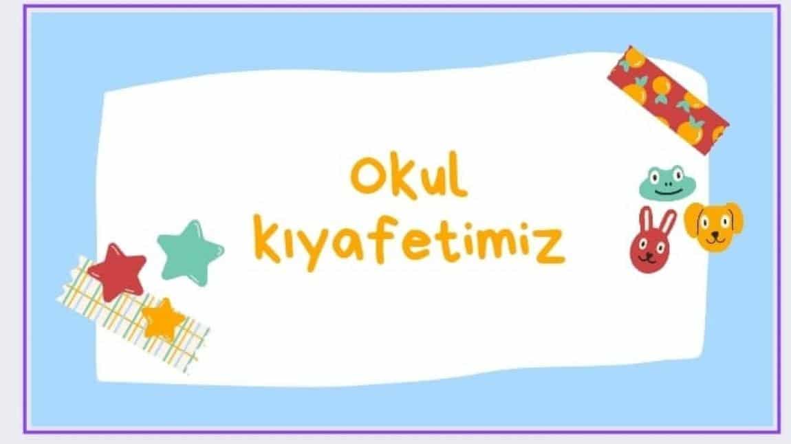 OKUL KIYAFETİMİZ